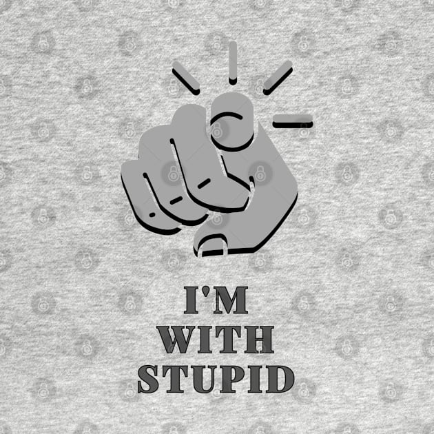 I'm with stupid by baseCompass